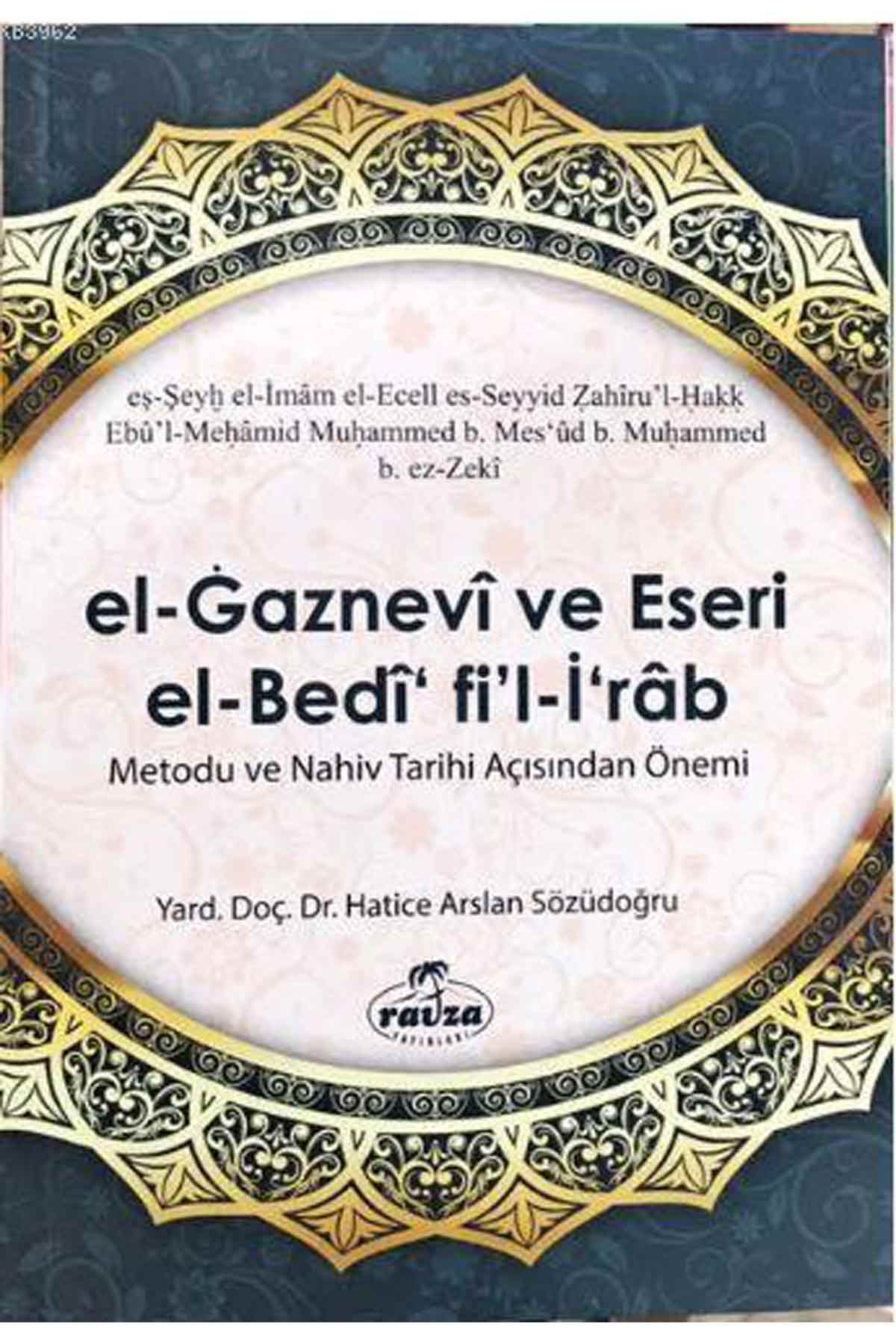 El Gaznevi Ve Eseri El Bedi Fi'l İrab Metodu Ve Nahiv Tarihi Açısından Önemi Ravza Yayınlarıİslam Dini