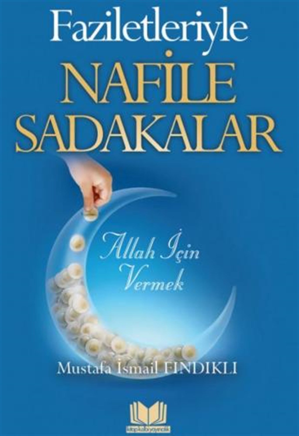 Faziletleriyle Nafile SadakalarKitap Kalbi YayıncılıkDin