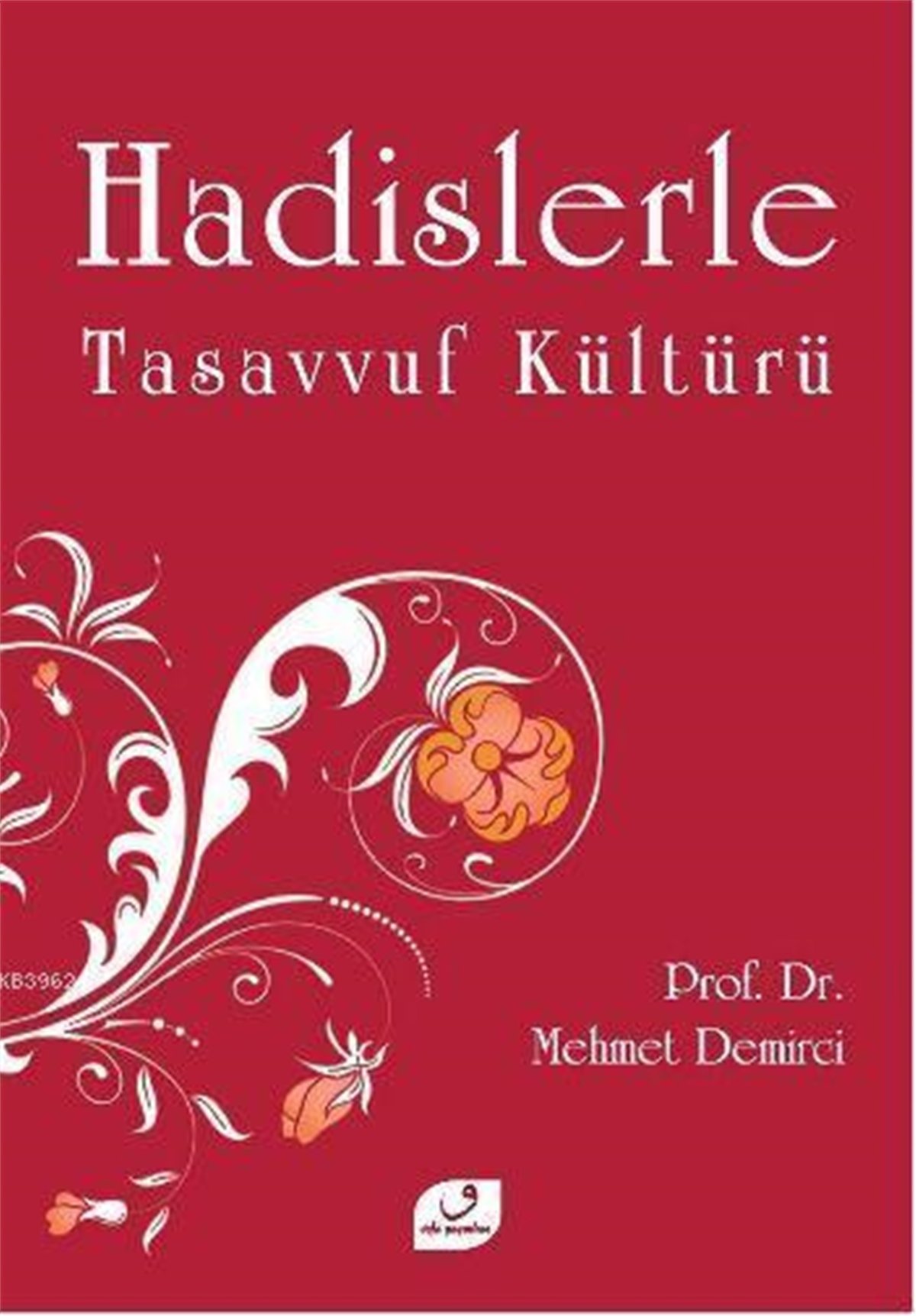 Hadislerle Tasavvuf Kültürü