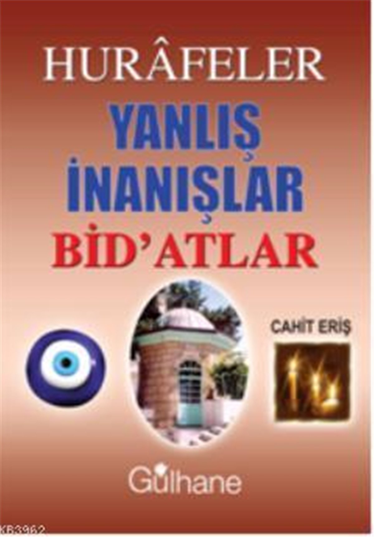 Hurafeler Yanlış İnanışlar Bid'atlar
