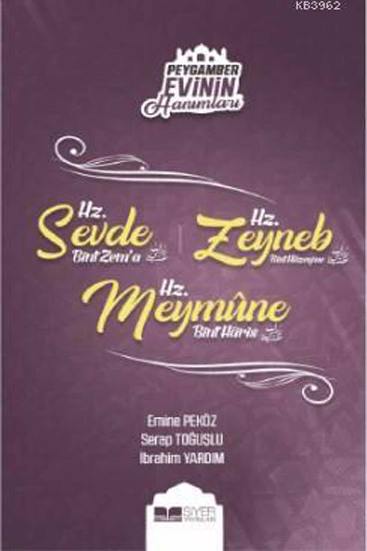 Hz. Sevde Bint Zem'a - Hz. Zeynep Bint Hüzeyma - Hz. Meymüne Bint Haris; Peygamber Evinin Hanımları - 4