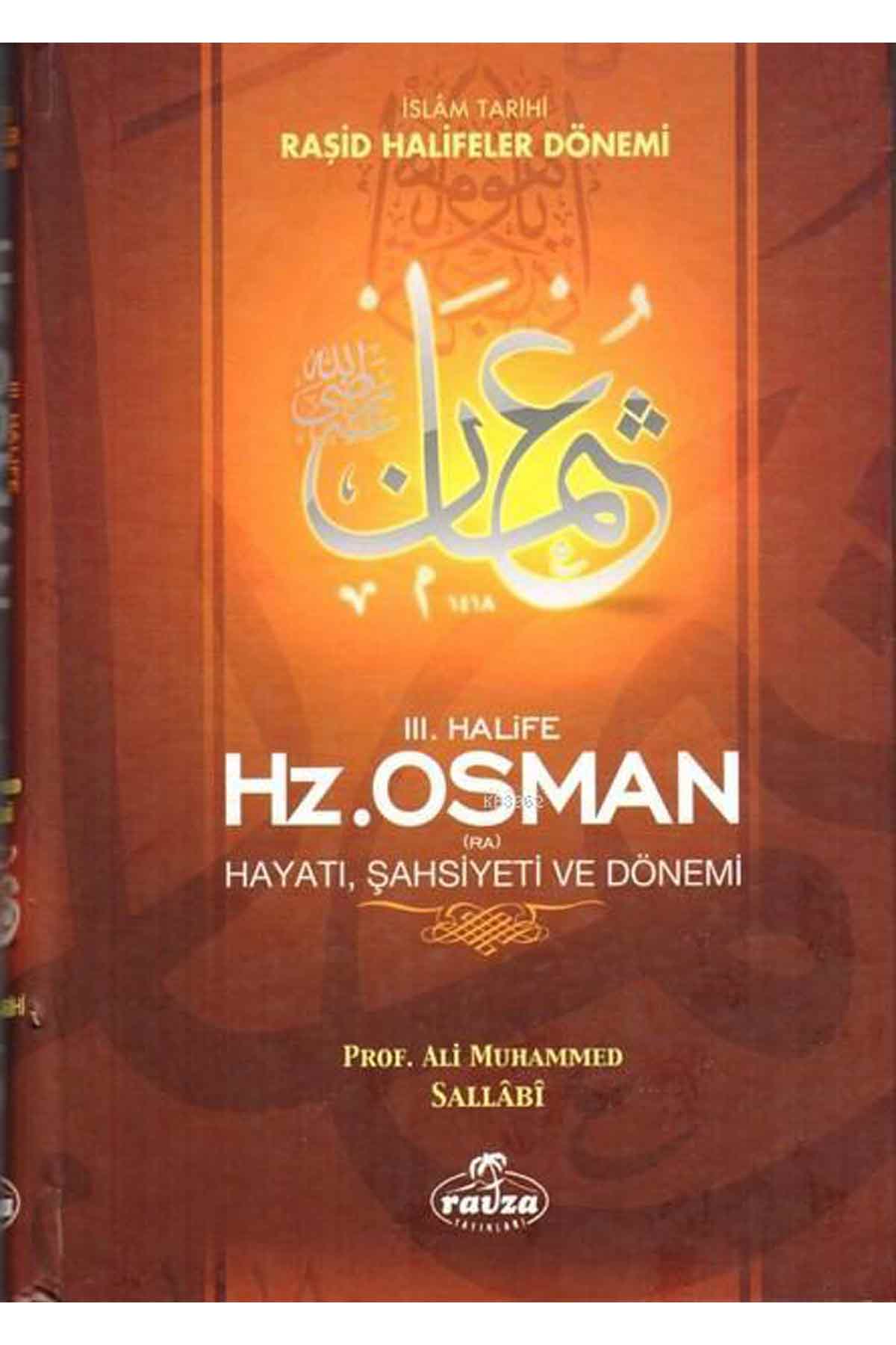 III. Halife Hz. Osman (ra) Hayatı, Şahsiyeti ve Dönemi (Ciltli); İslam Tarihi Raşid Halifeler Dönemi Ravza YayınlarıDinler Tarihi
