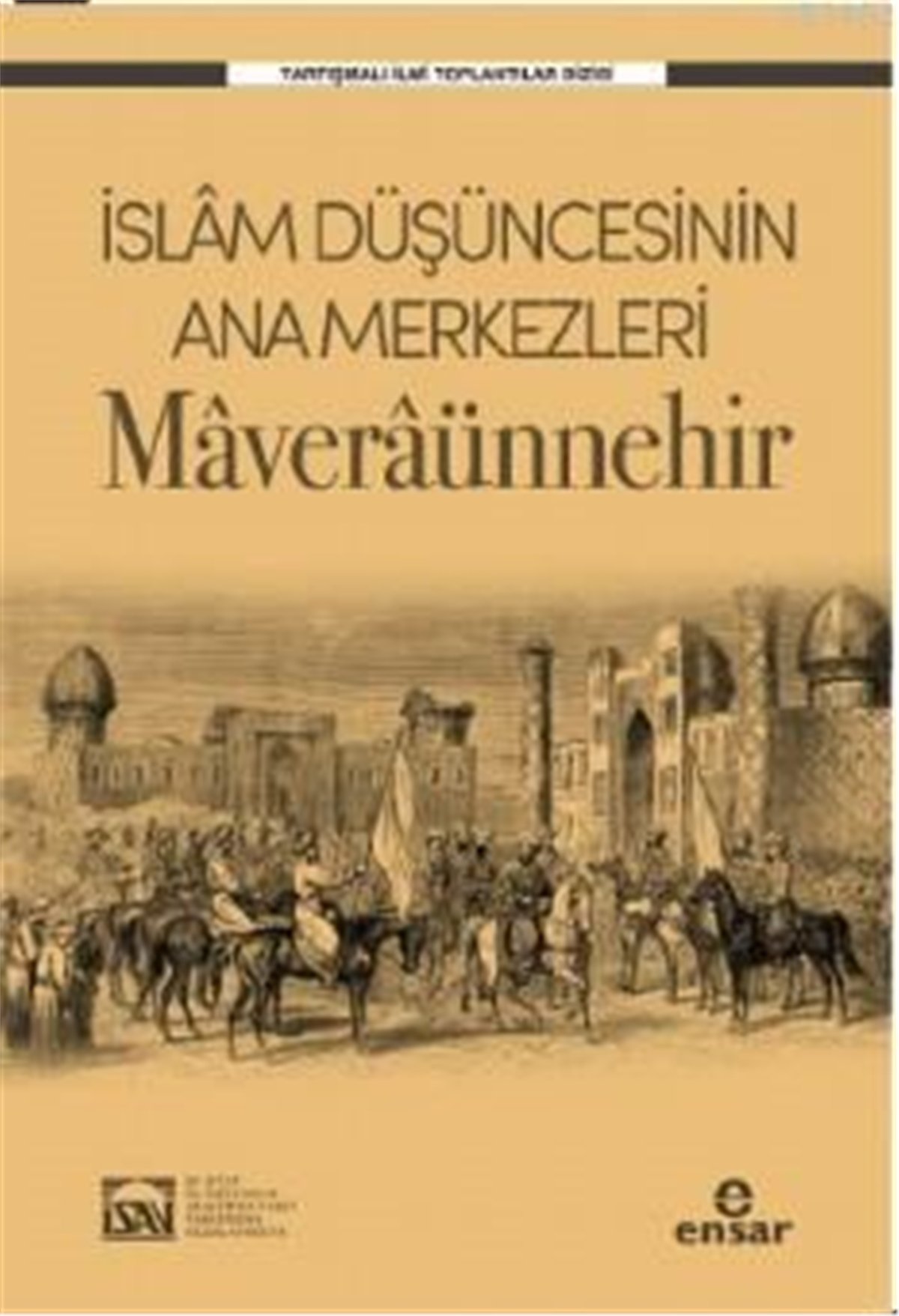 İslam Düşüncesinin Ana Merkezleri Maveraünnehir; İSAV Tartışmalı İlmi Toplantılar Dizisi