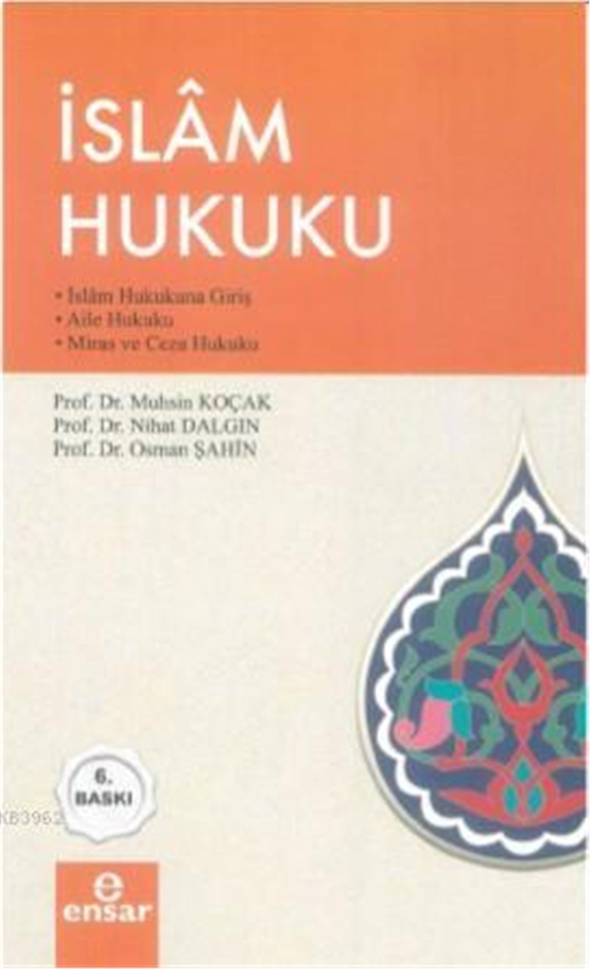 İslam Hukuku; İslam Hukukuna Giriş / Aile Hukuku / Miras ve Ceza Hukuku
