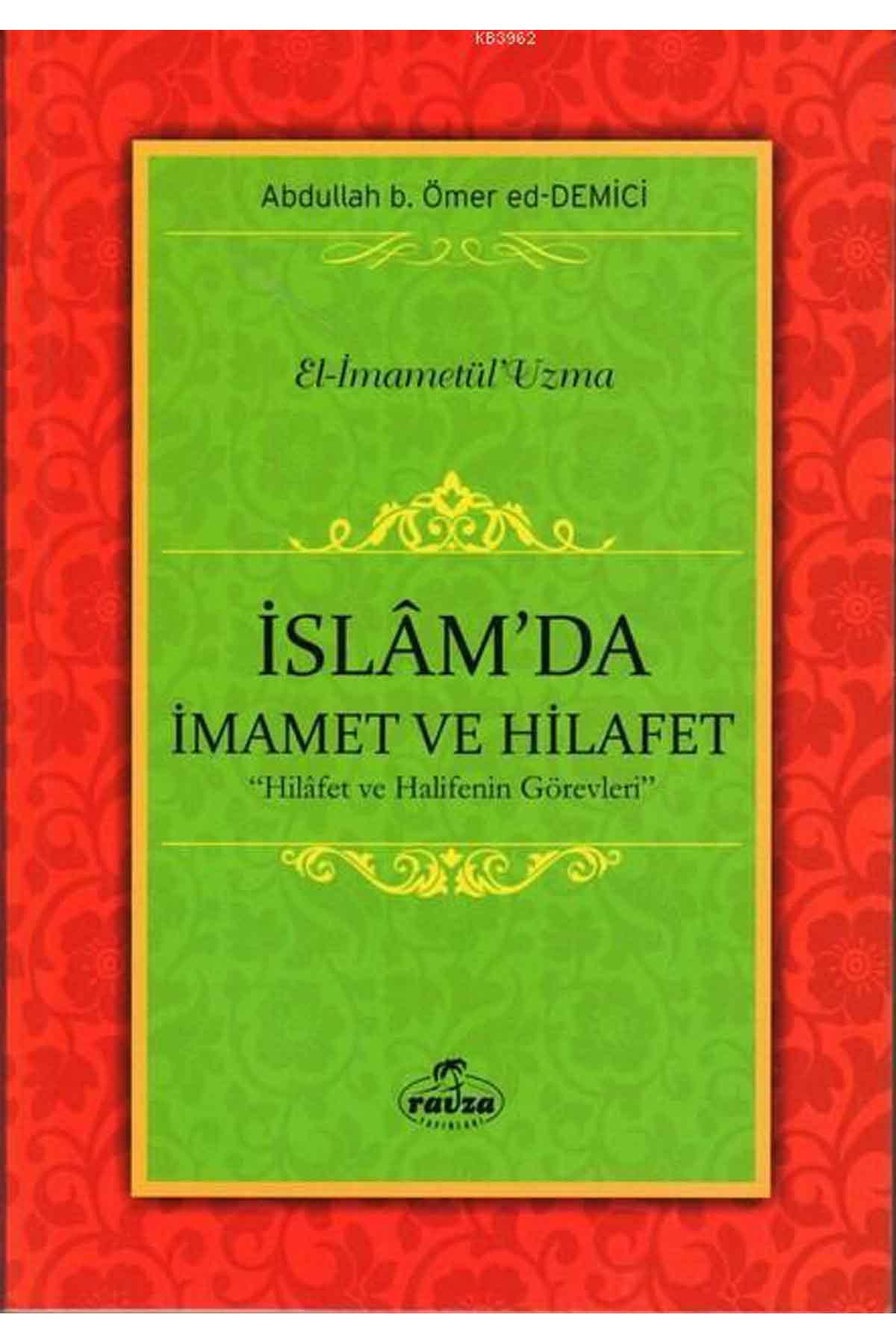 İslam'da İmamet ve Hilafet; Hilafet ve Halifenin Görevleri Ravza Yayınlarıİslam Dini