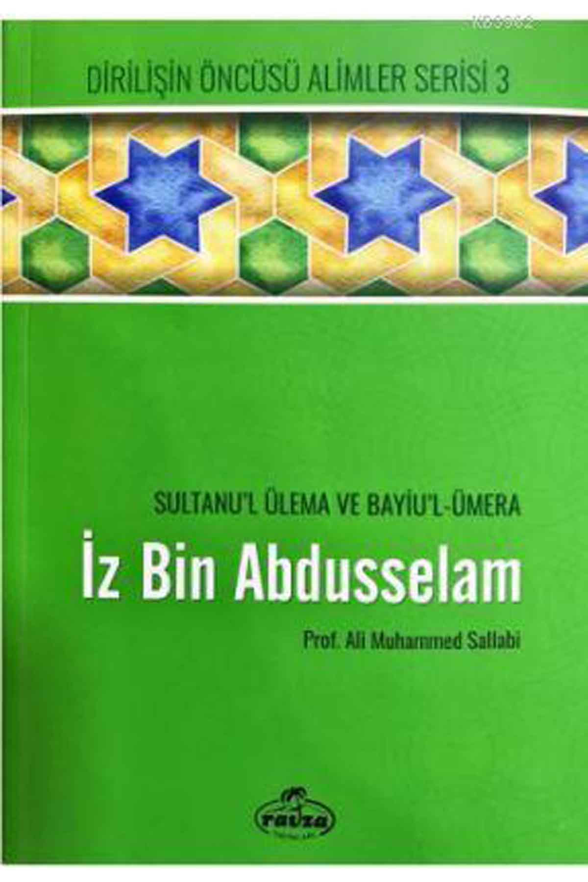 İz bin Abdüsselam - Sultanu'l Ulema Ve Bayiu'l Ümera; Dirilişin Öncüsü Alimler Serisi 3 Ravza YayınlarıBiyografi - Otobiyografi
