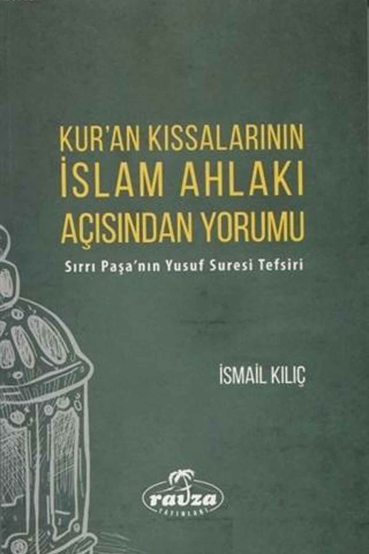 Kur'an Kıssalarının İslam Ahlakı Açısından Yorumu Sırrı Paşa'nın Yusuf Suresi Tefsiri Ravza YayınlarıDiğer