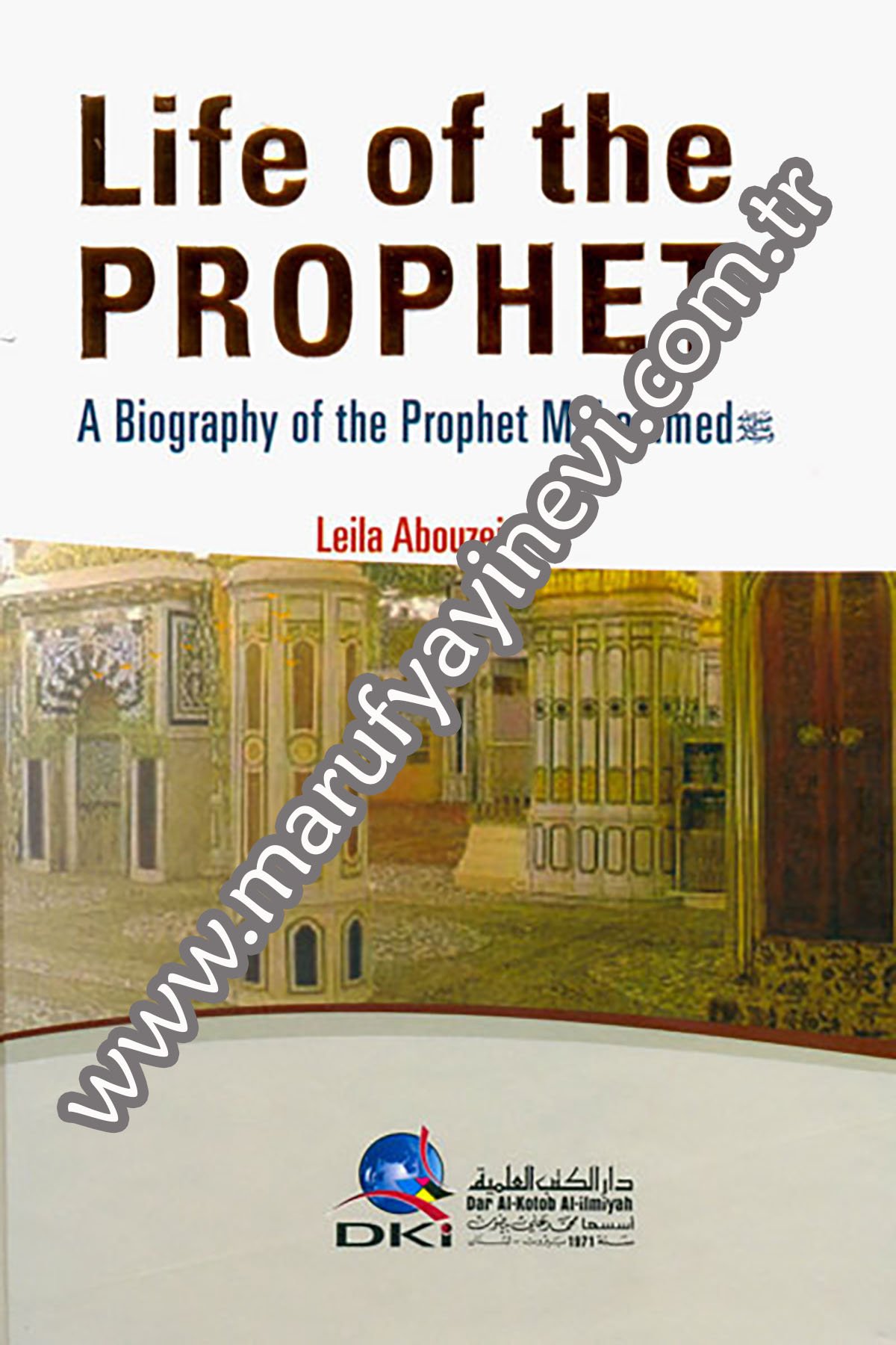 Life Of The Prophet A Biography Of Th Prophet Mohammed (S.A.V.)-Life Of The ProphetDarü'l-Kütübi'l-İlmiyyeSiyer