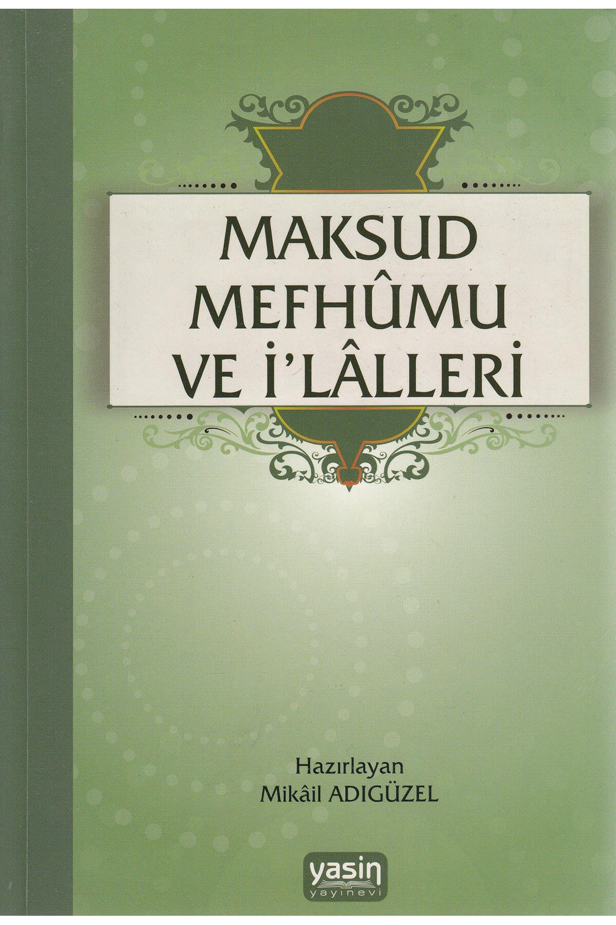 Maksut Mefhumu Ve İlalleri - Mikail Adıgüzel | Yasin YayıneviYasin YayıneviMuhtelif Ürün