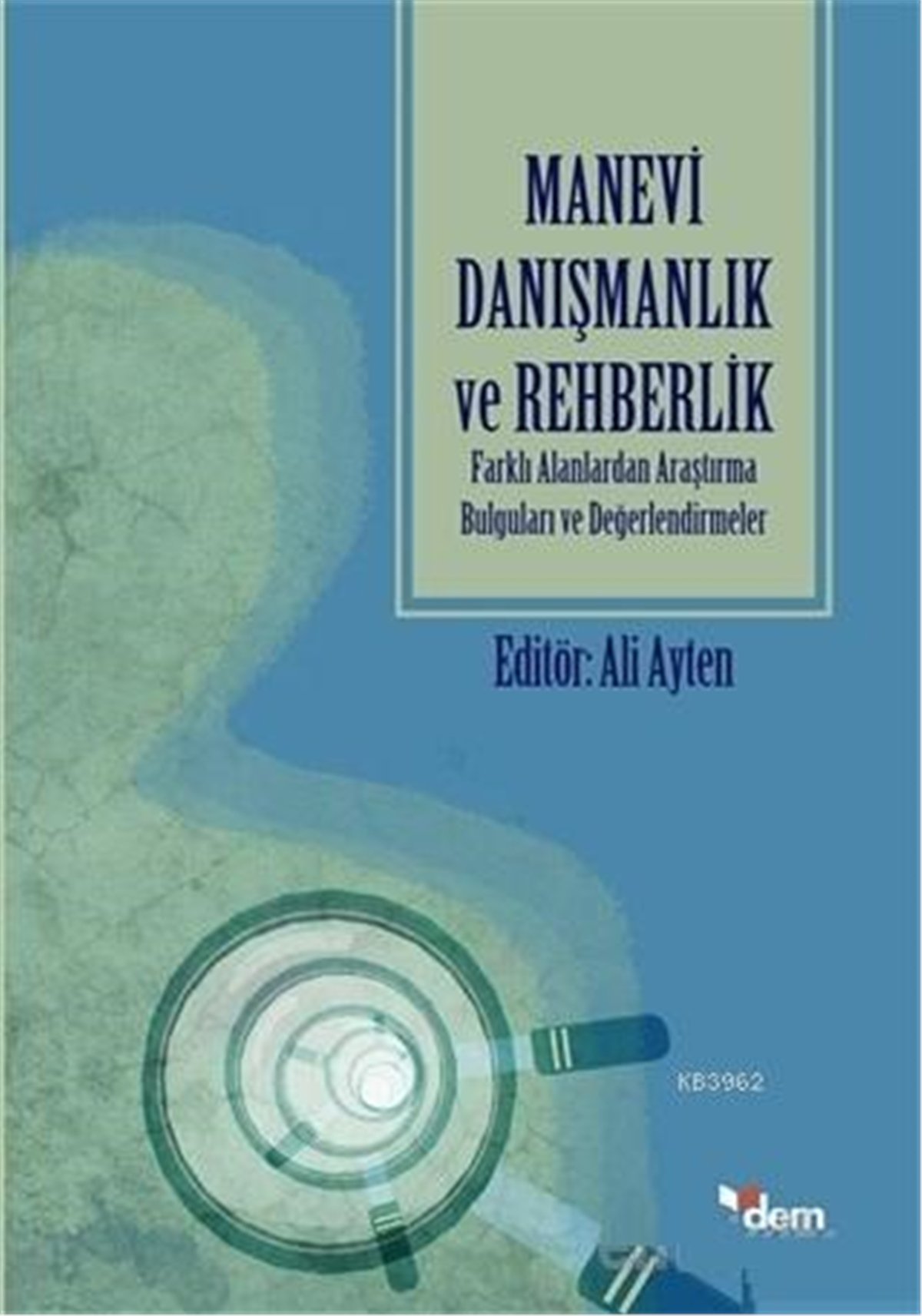 Manevi Danışmanlık ve Rehberlik; Farklı Alanlardan Araştırma Bulguları ve Değerlendirmeler