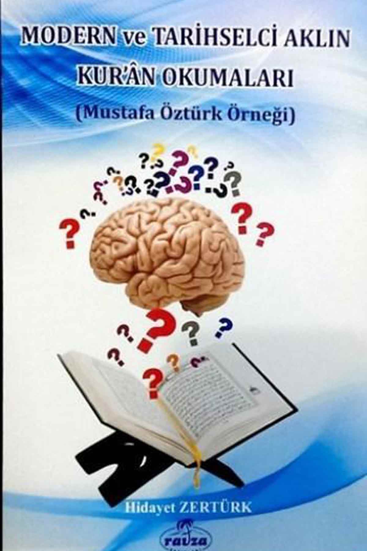Modern ve Tarihselci Aklın Kur'an Okumaları; Mustafa Öztürk Örneği Ravza YayınlarıTefsir