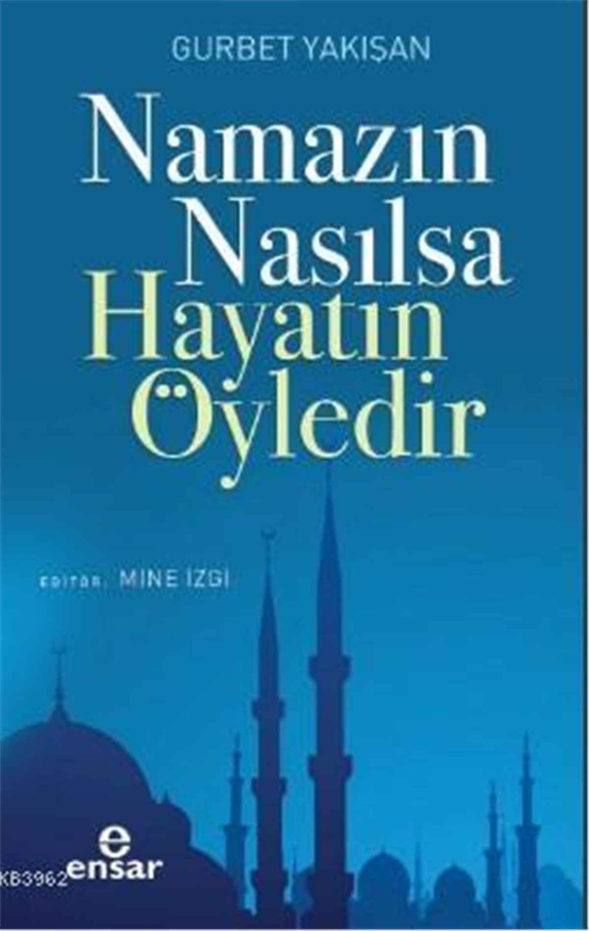 Namazın Nasılsa Hayatın Öyledir