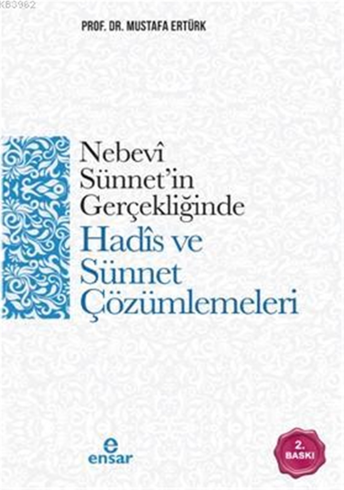 Nebevi Sünnet'in Gerçekliğinde Hadis ve Sünnet Çözümlemeleri