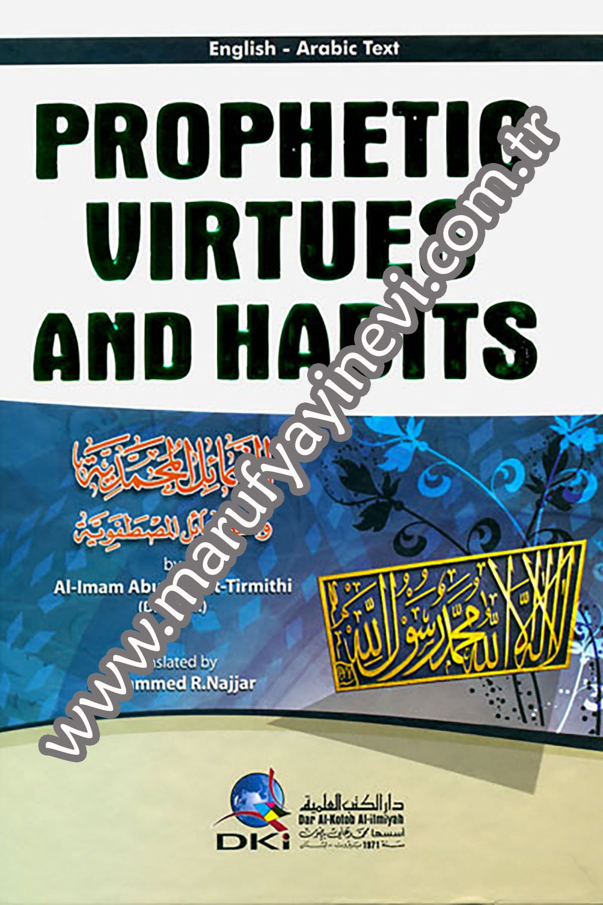Prophetic Virtues And Habits Eş Şemailül Muhammediyye Vel Hasailül MustafeviyyeDarü'l-Kütübi'l-İlmiyyeSiyer