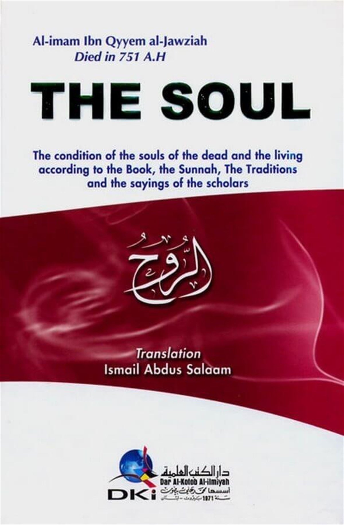 The Soul (Er Ruh) The Condition Of The Souls Of The Dead And The Living According To The Book, The SunnahDarü'l-Kütübi'l-İlmiyyeKelam ve Akaid