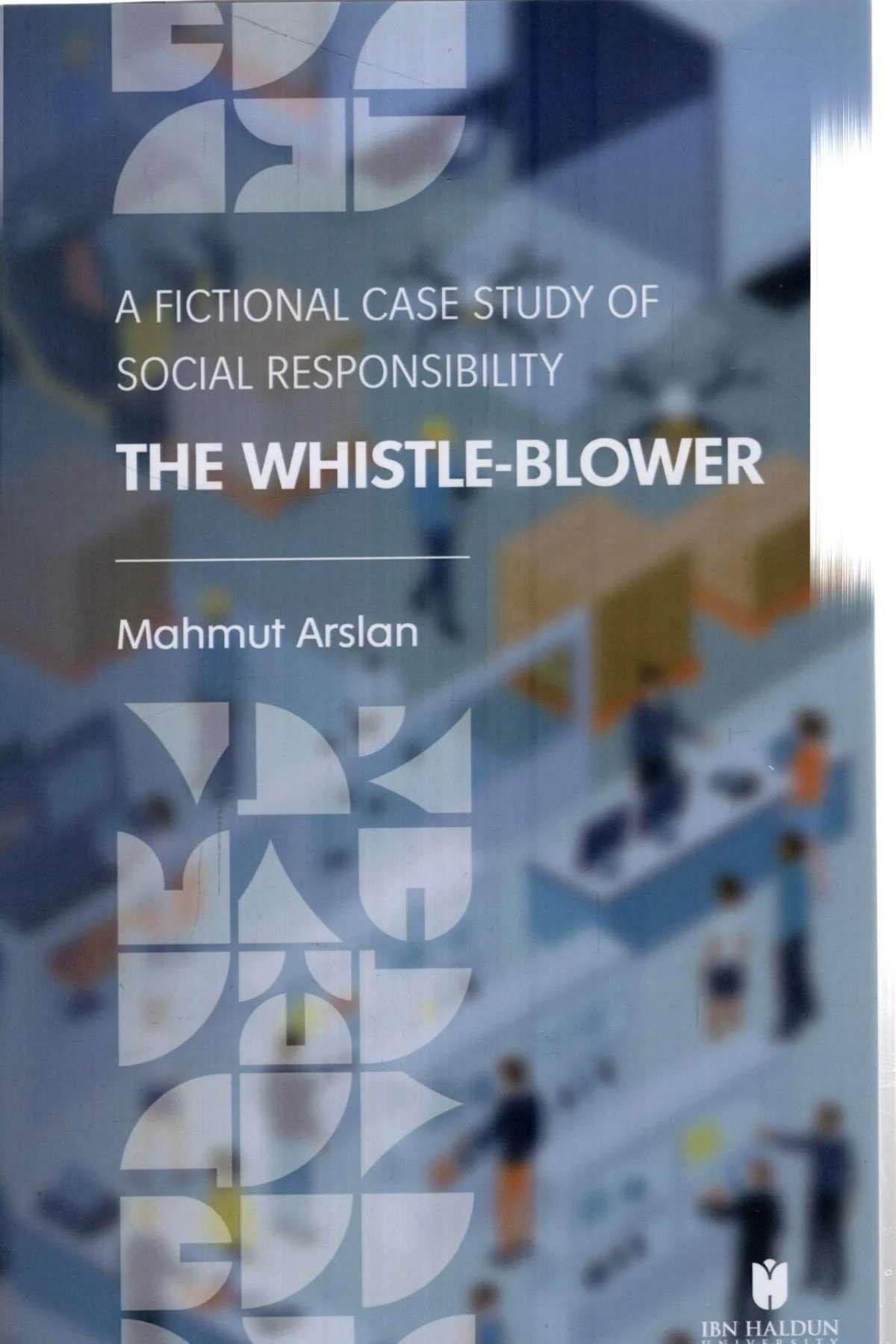 The Whistle-Blower A Fictional Case Study Of Social Responsibility İbn Haldun ÜniversitesiEğitime Yardımcı Kitaplar