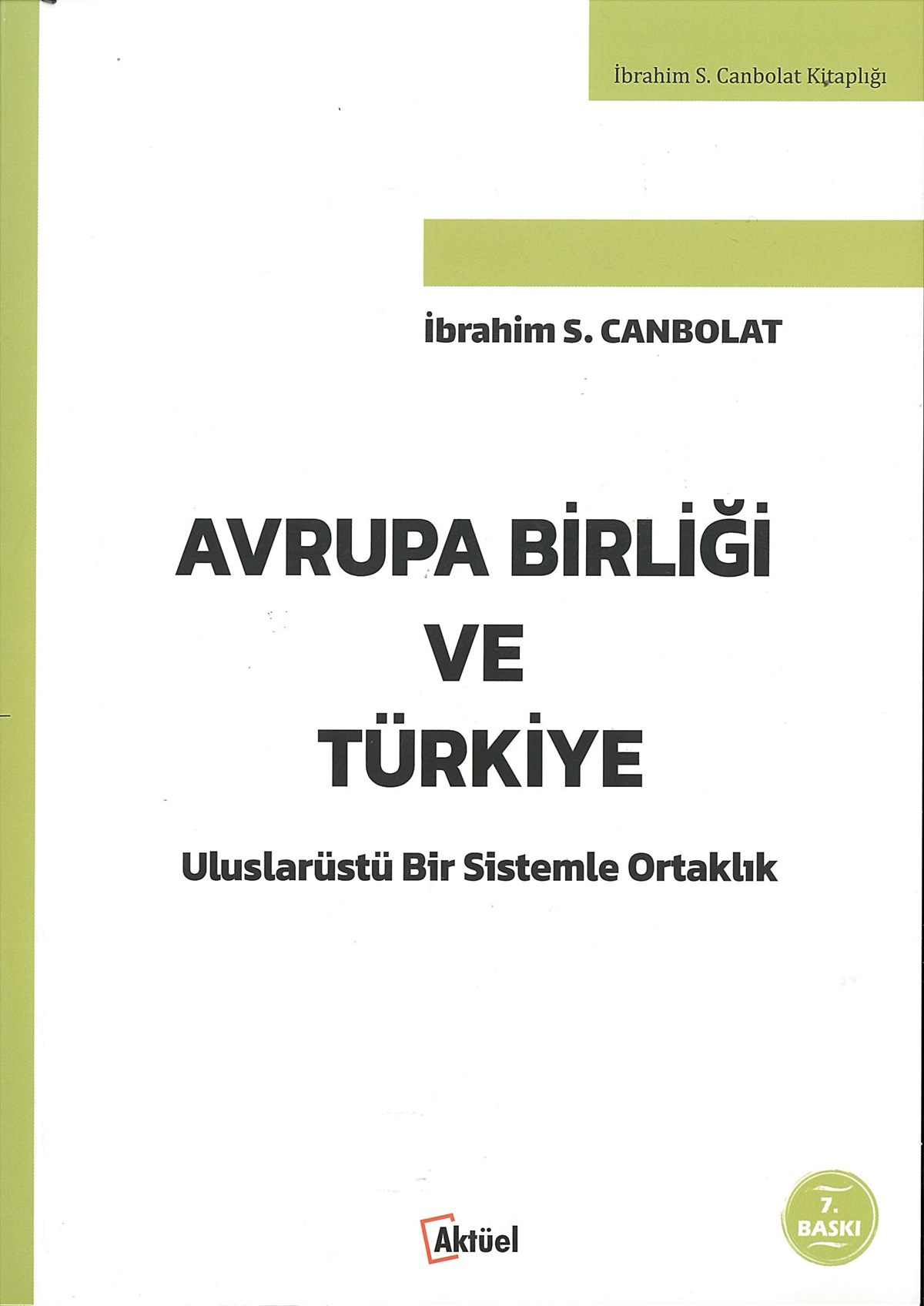 Avrupa Birliği ve Türkiye İbrahim S. Canbolat 7. Baskı