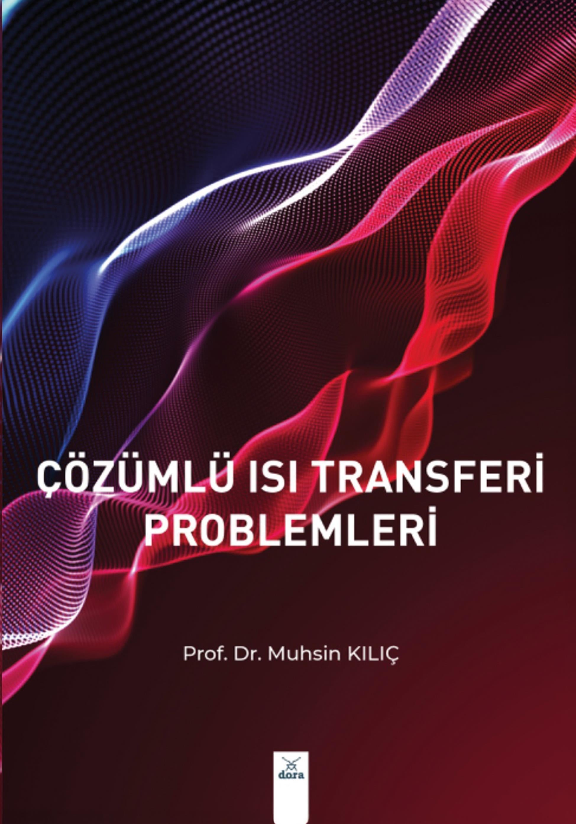 Çözümlü Isı Transferi Problemleri Muhsin Kılıç 1. Baskı