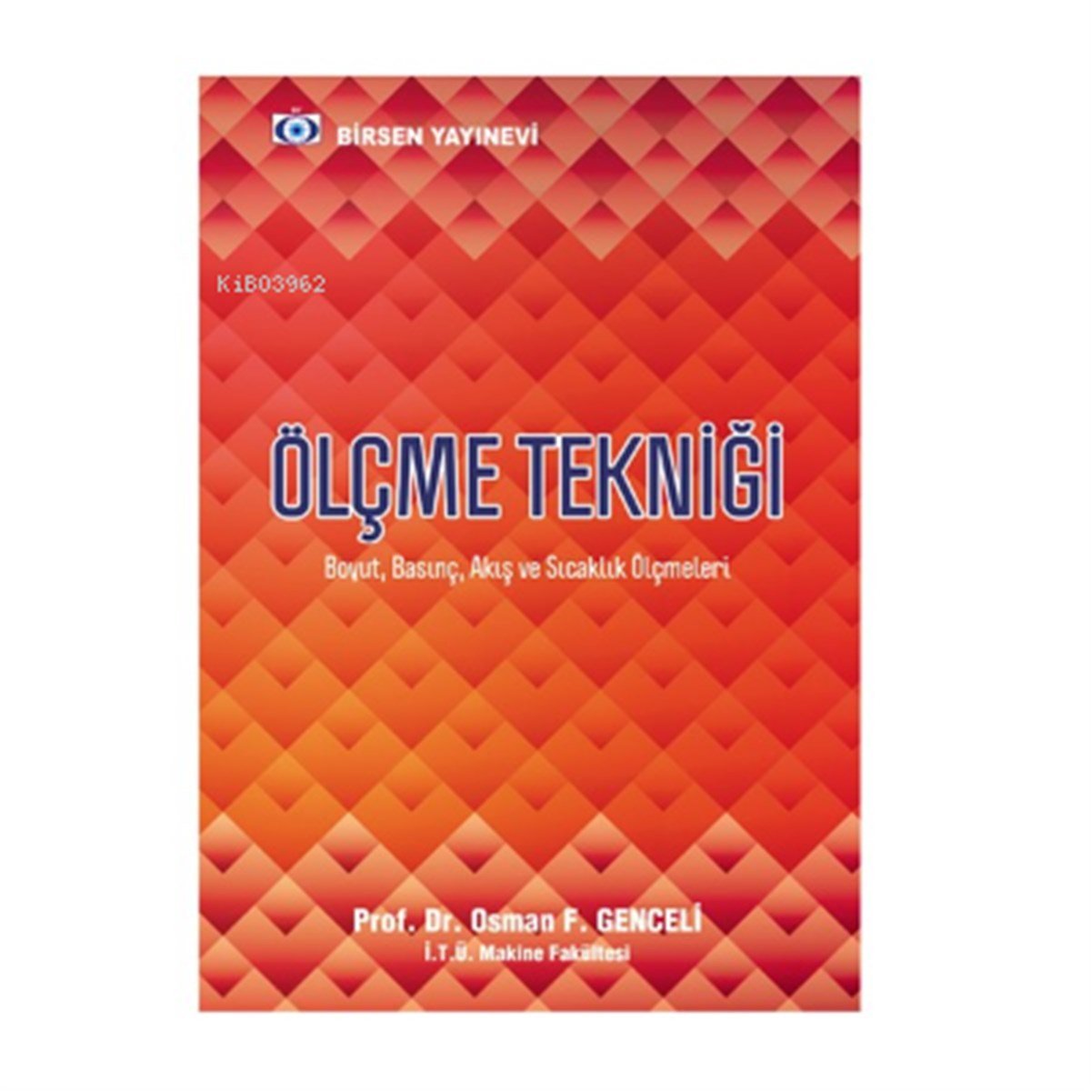 Ölçme Tekniği; (Boyut, Basınç, Akış ve Sıcaklık Ölçmeleri)