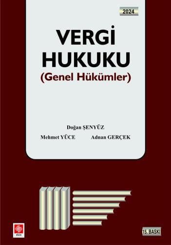 Vergi Hukuku; Doğan Şenyüz Doğan Şenyüz, Mehmet Yüce, Adnan Gerçek, 15. Baskı, 2024