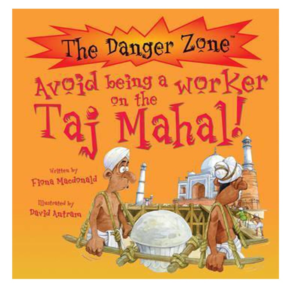 AVOID BEING A WORKER ON THE TAJ MAHAL! (THE DANGER ZONE) Çocuk Kitapları Uzmanı - Children's Books Expert