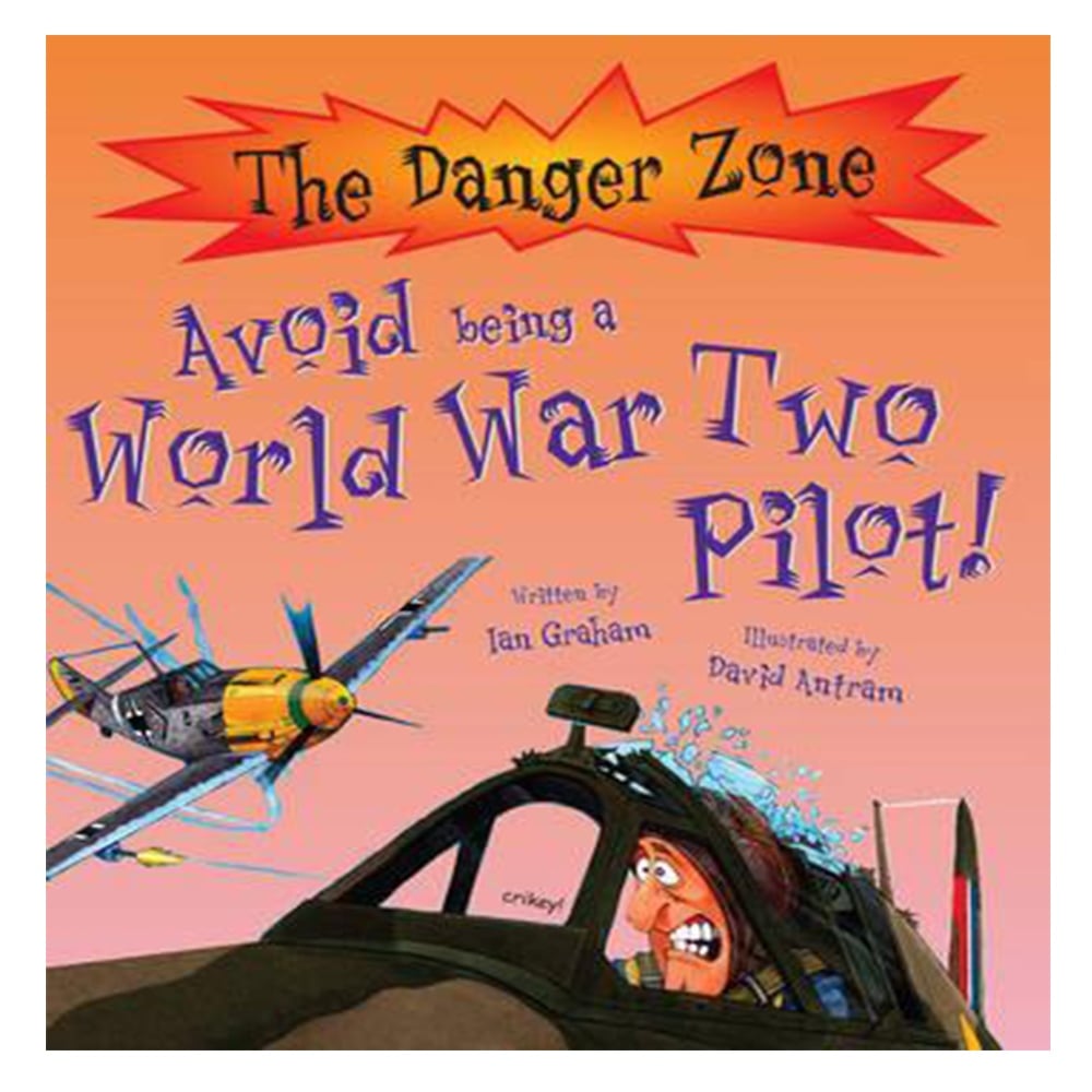 AVOID BEING A WORLD WAR TWO PILOT! (THE DANGER ZONE) Çocuk Kitapları Uzmanı - Children's Books Expert