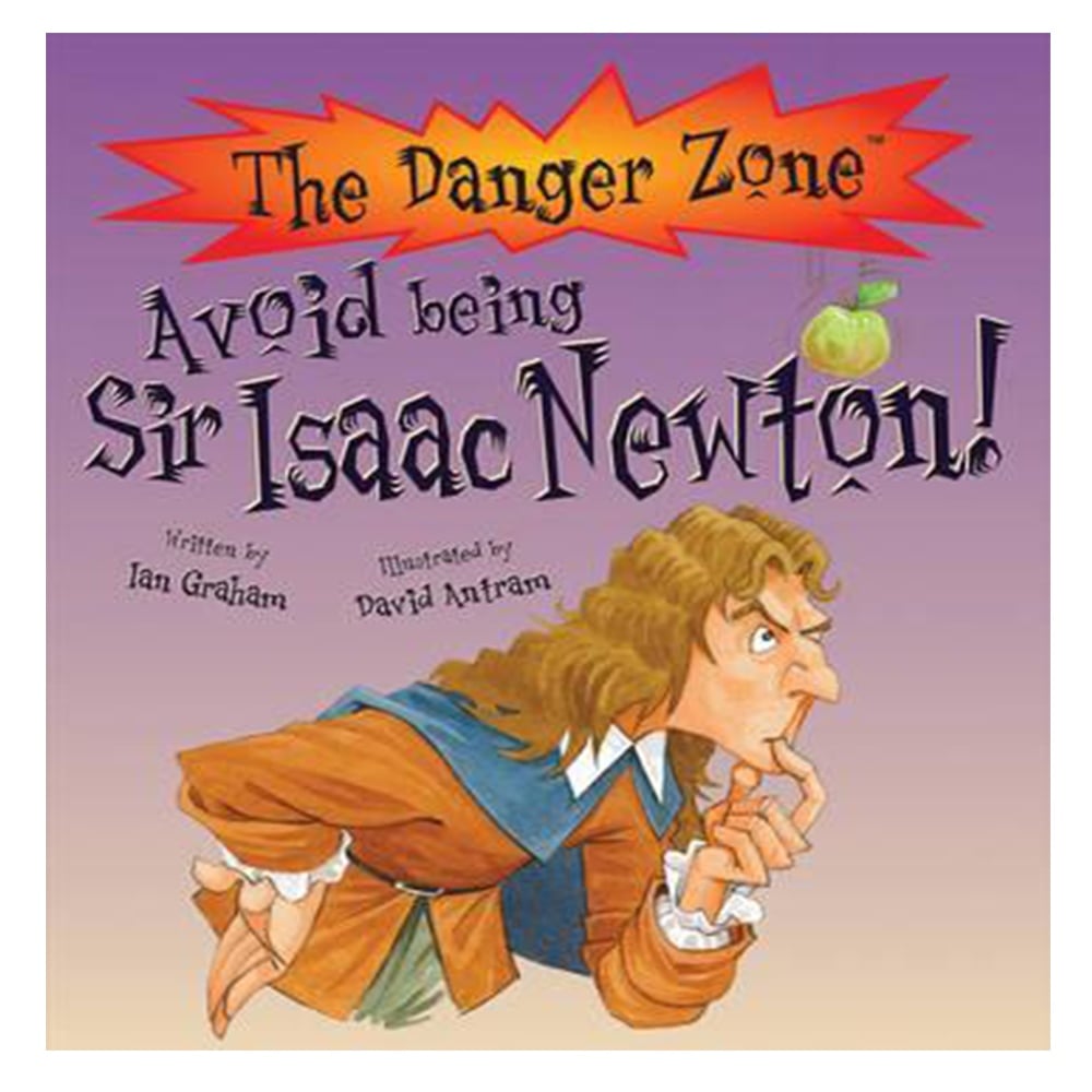 AVOID BEING SIR ISAAC NEWTON! (THE DANGER ZONE) Çocuk Kitapları Uzmanı - Children's Books Expert