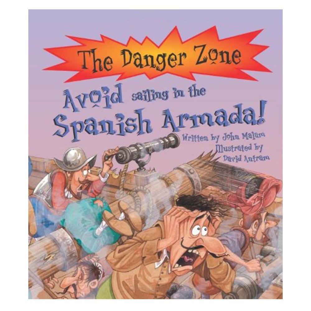AVOID SAILING IN THE SPANISH ARMADA! (DANGER ZONE) Çocuk Kitapları Uzmanı - Children's Books Expert