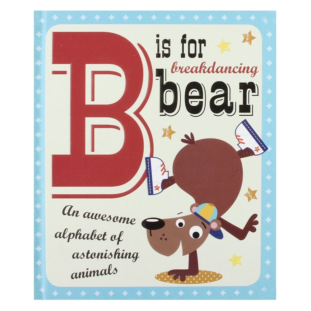 B IS FOR BREAKDANCING BEAR
