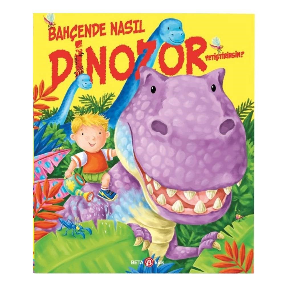 BAHÇEDE NASIL DİNOZOR YETİŞTİRİRSİN Çocuk Kitapları Uzmanı - Children's Books Expert
