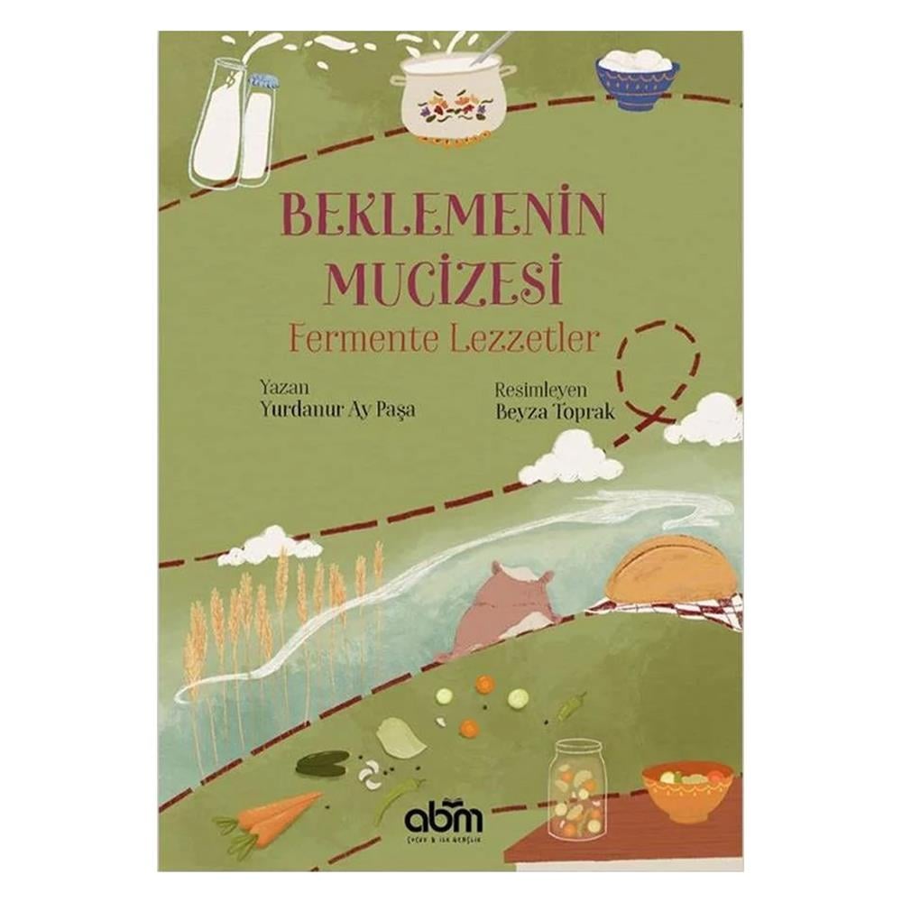 BEKLEMENİN MUCİZESİ - FERMENTE LEZZETLER Çocuk Kitapları Uzmanı - Children's Books Expert