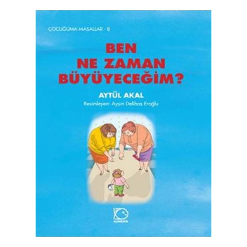 BEN NE ZAMAN BÜYÜYECEĞİM? Çocuk Kitapları Uzmanı - Children's Books Expert