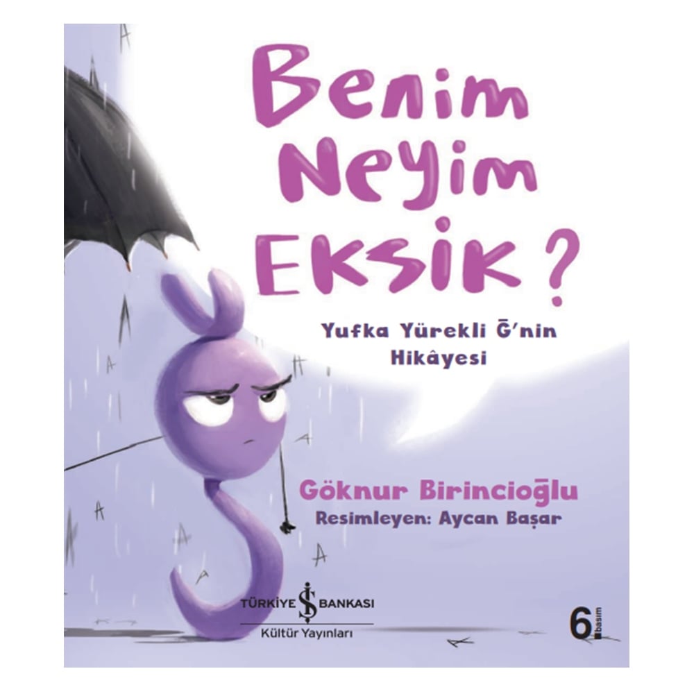 BENİM NEYİM EKSİK? YUFKA YÜREKLİ Ğ'NİN HİKAYESİ Çocuk Kitapları Uzmanı - Children's Books Expert