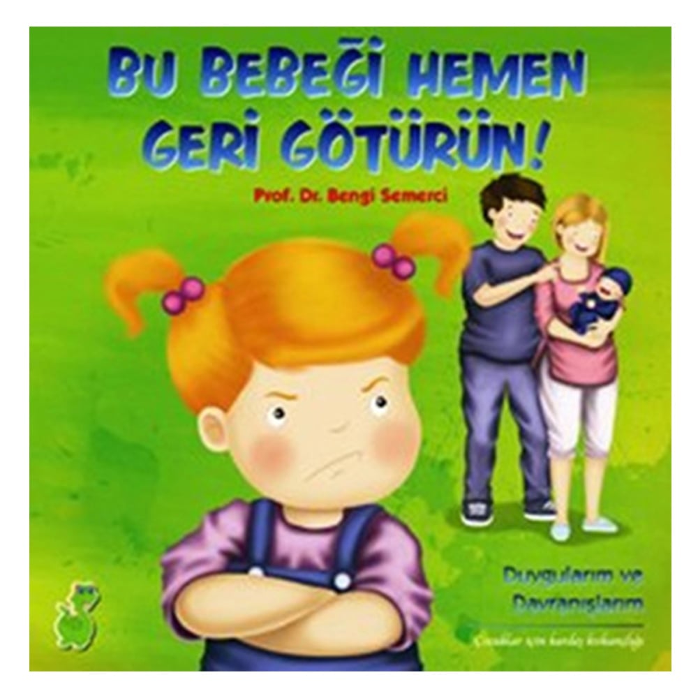 BU BEBEĞİ HEMEN GERİ GÖTÜRÜN! (DUYGULARIM VE DAVRA Çocuk Kitapları Uzmanı - Children's Books Expert
