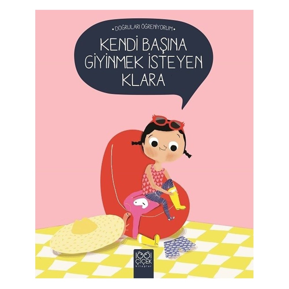 DOĞRULARI ÖĞRENİYORUM - KENDİ BAŞINA GİYİNMEK İSTEYEN KLARA