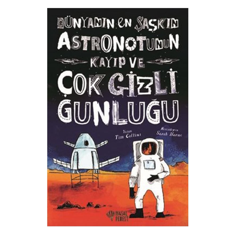 DÜNYANIN EN ŞAŞKIN ASTRONOTUNUN KAYIP VE ÇOK GİZLİ GÜNLÜĞÜ Çocuk Kitapları Uzmanı - Children's Books Expert