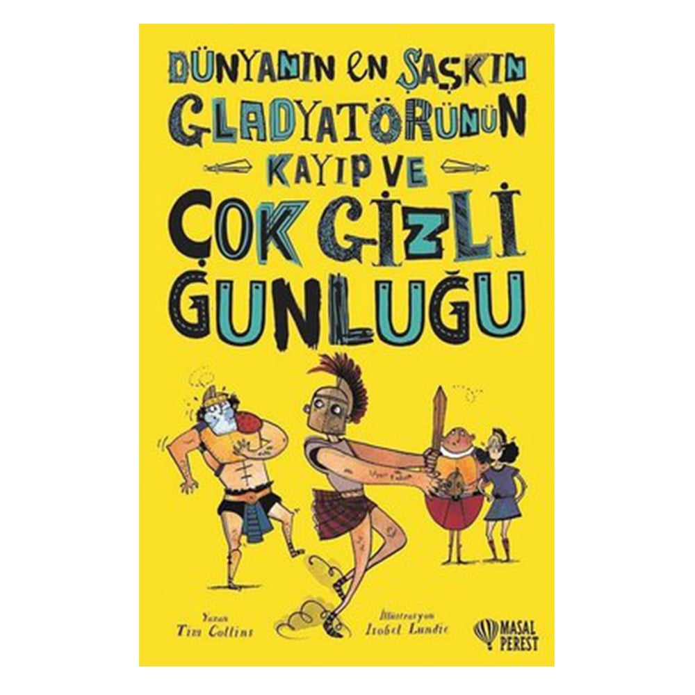 DÜNYANIN EN ŞAŞKIN GLADYATÖRÜNÜN KAYIP VE ÇOK GİZLİ GÜNLÜĞÜ Çocuk Kitapları Uzmanı - Children's Books Expert