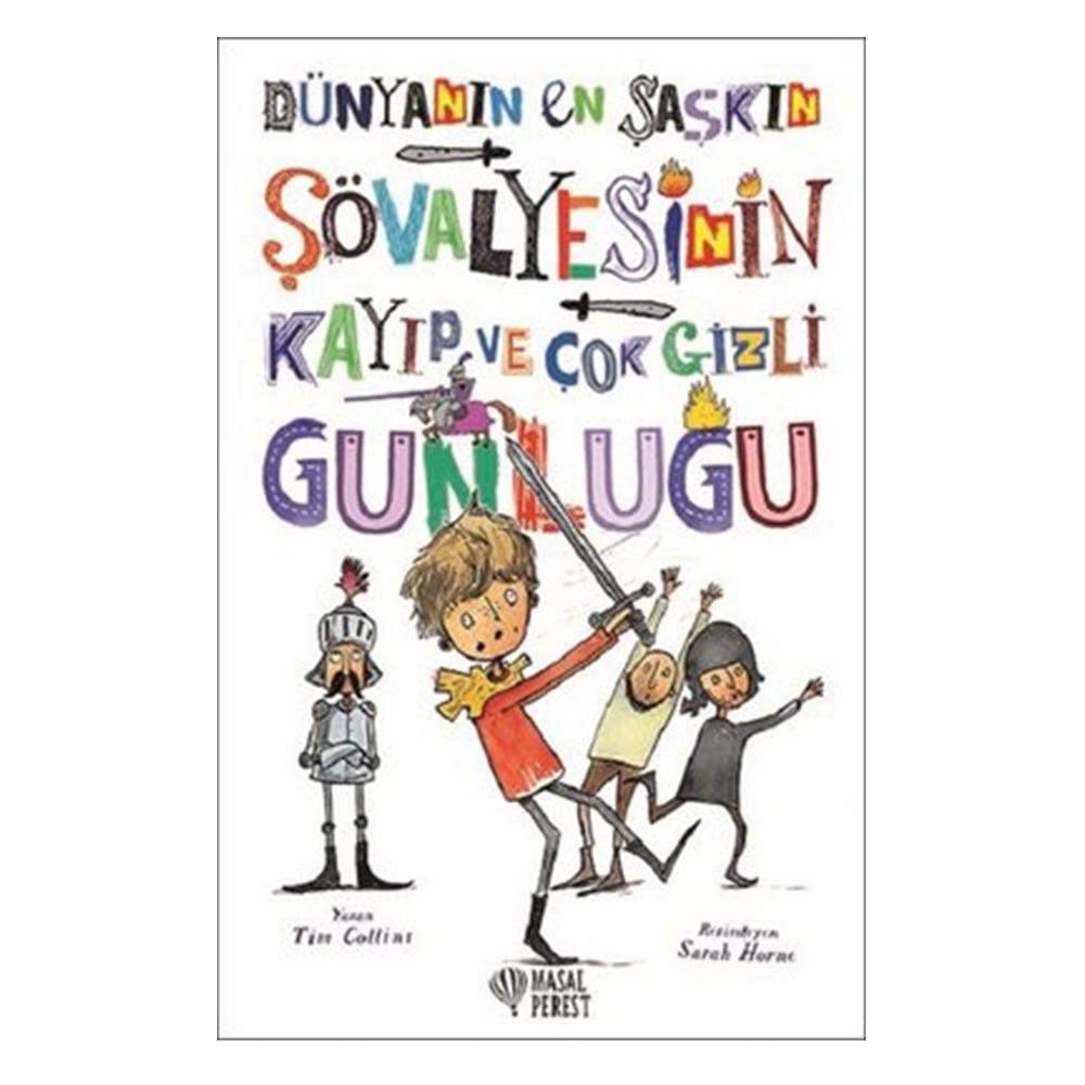 DÜNYANIN EN ŞAŞKIN ŞÖVALYESİNİN KAYIP VE ÇOK GİZLİ GÜNLÜĞÜ Çocuk Kitapları Uzmanı - Children's Books Expert