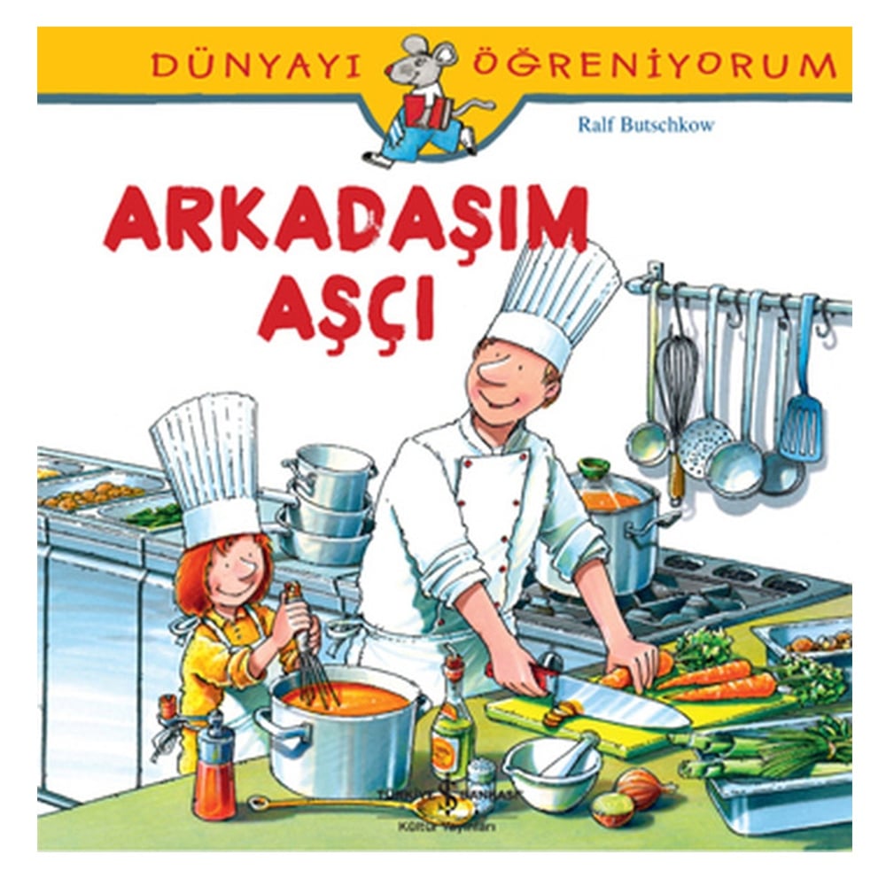 DÜNYAYI ÖĞRENİYORUM - ARKADAŞIM AŞÇI Çocuk Kitapları Uzmanı - Children's Books Expert