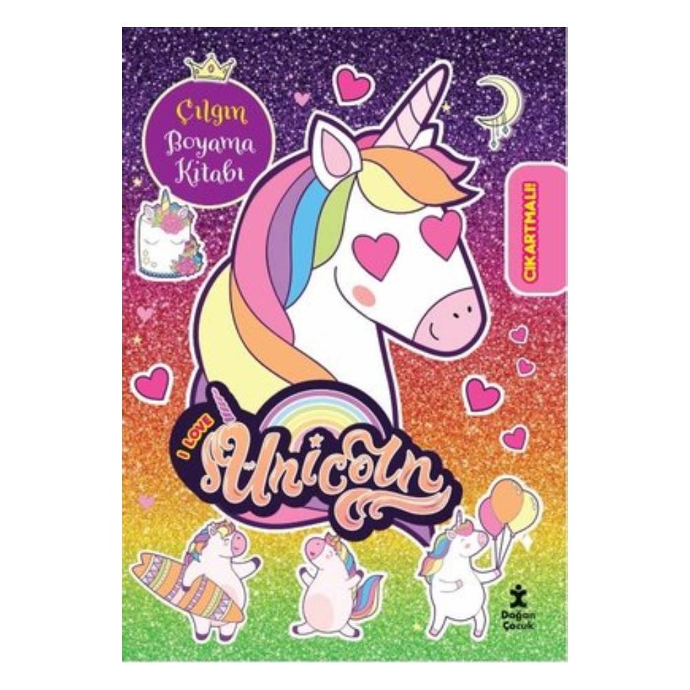 I LOVE UNICORN ÇILGIN BOYAMA KİTABI Çocuk Kitapları Uzmanı - Children's Books Expert