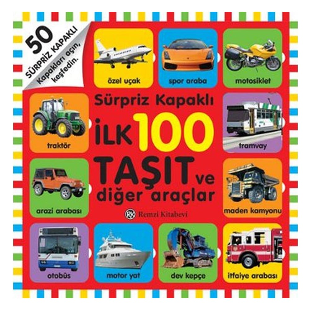 İLK 100 TAŞIT VE DİĞER ARAÇLAR (SÜRPRİZ KAPAKLI) Çocuk Kitapları Uzmanı - Children's Books Expert