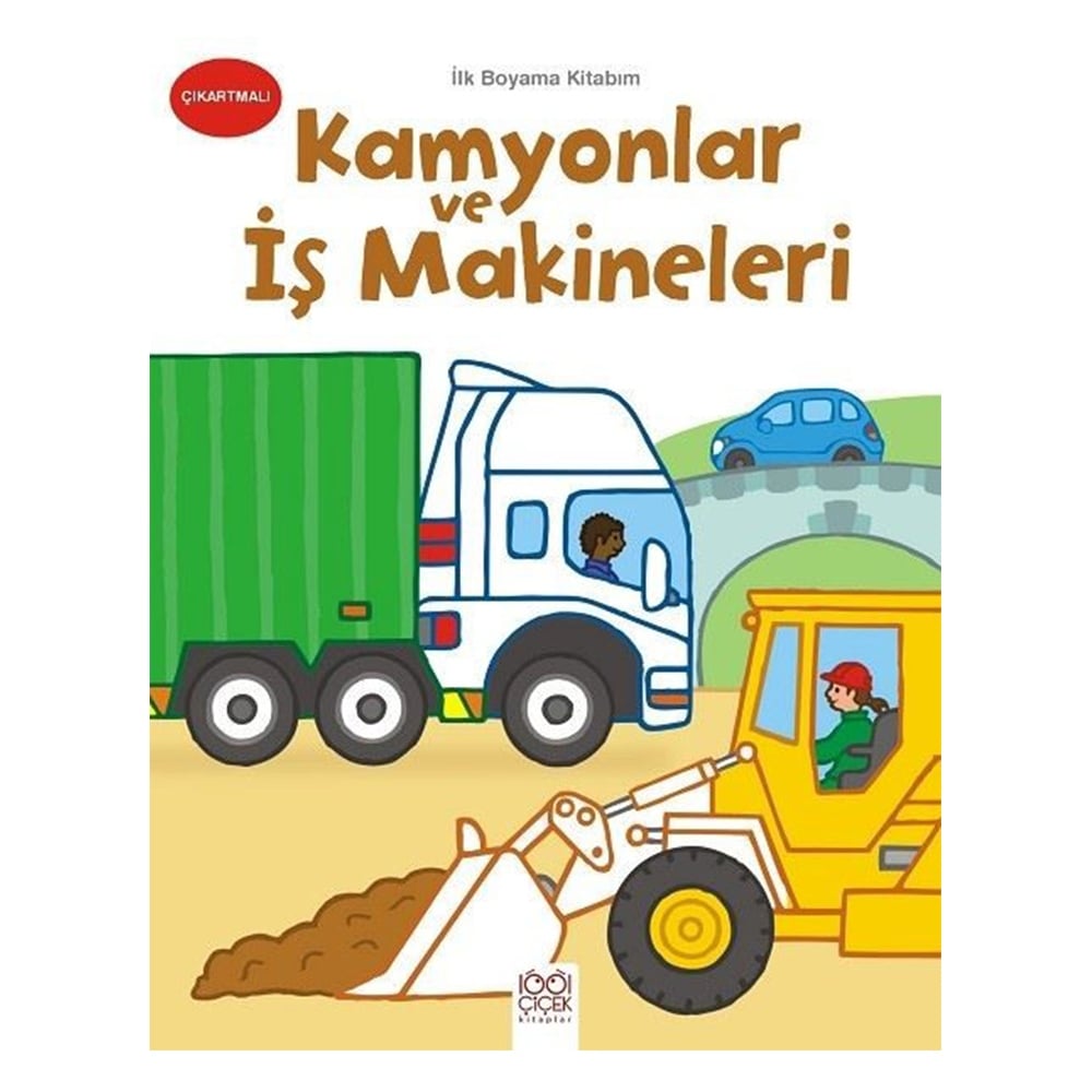 İLK BOYAMA KİTABIM KAMYONLAR VE İŞ MAKİNELERİ
