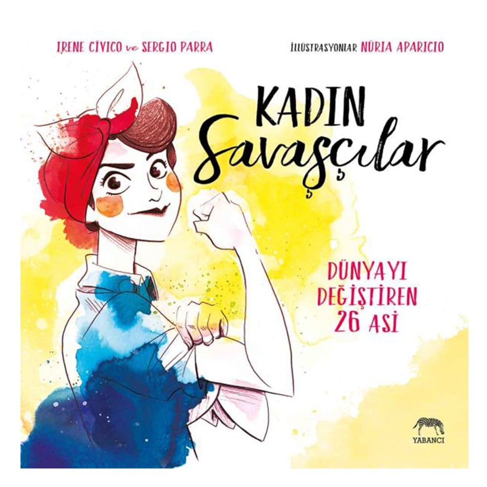 KADIN SAVAŞÇILAR - DÜNYAYI DEĞİŞTİREN 26 ASİ Çocuk Kitapları Uzmanı - Children's Books Expert
