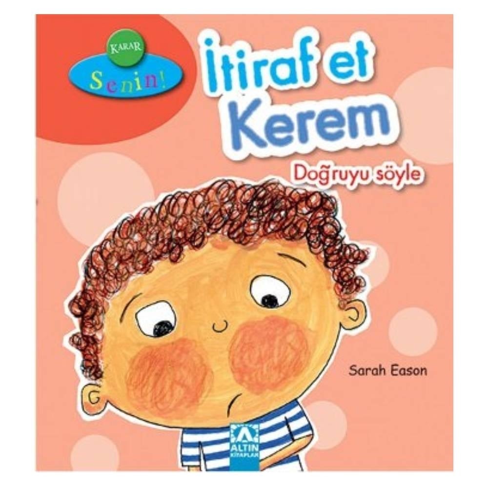 KARAR SENİN İTİRAF ET KEREM DOĞRUYU SÖYLE Çocuk Kitapları Uzmanı - Children's Books Expert