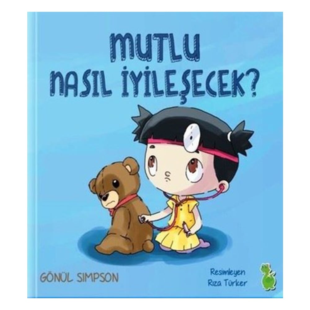 MUTLU NASIL İYİLEŞECEK Çocuk Kitapları Uzmanı - Children's Books Expert