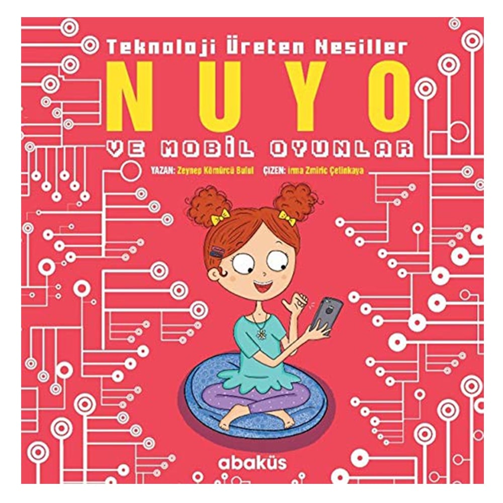 NUYO VE MOBİL OYUNLAR - TEKNOLOJİ ÜRETEN NESİLLER Çocuk Kitapları Uzmanı - Children's Books Expert