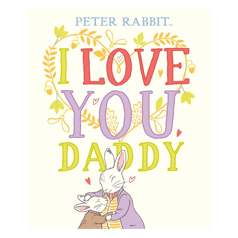 PETER RABBIT I LOVE YOU DADDY Çocuk Kitapları Uzmanı - Children's Books Expert