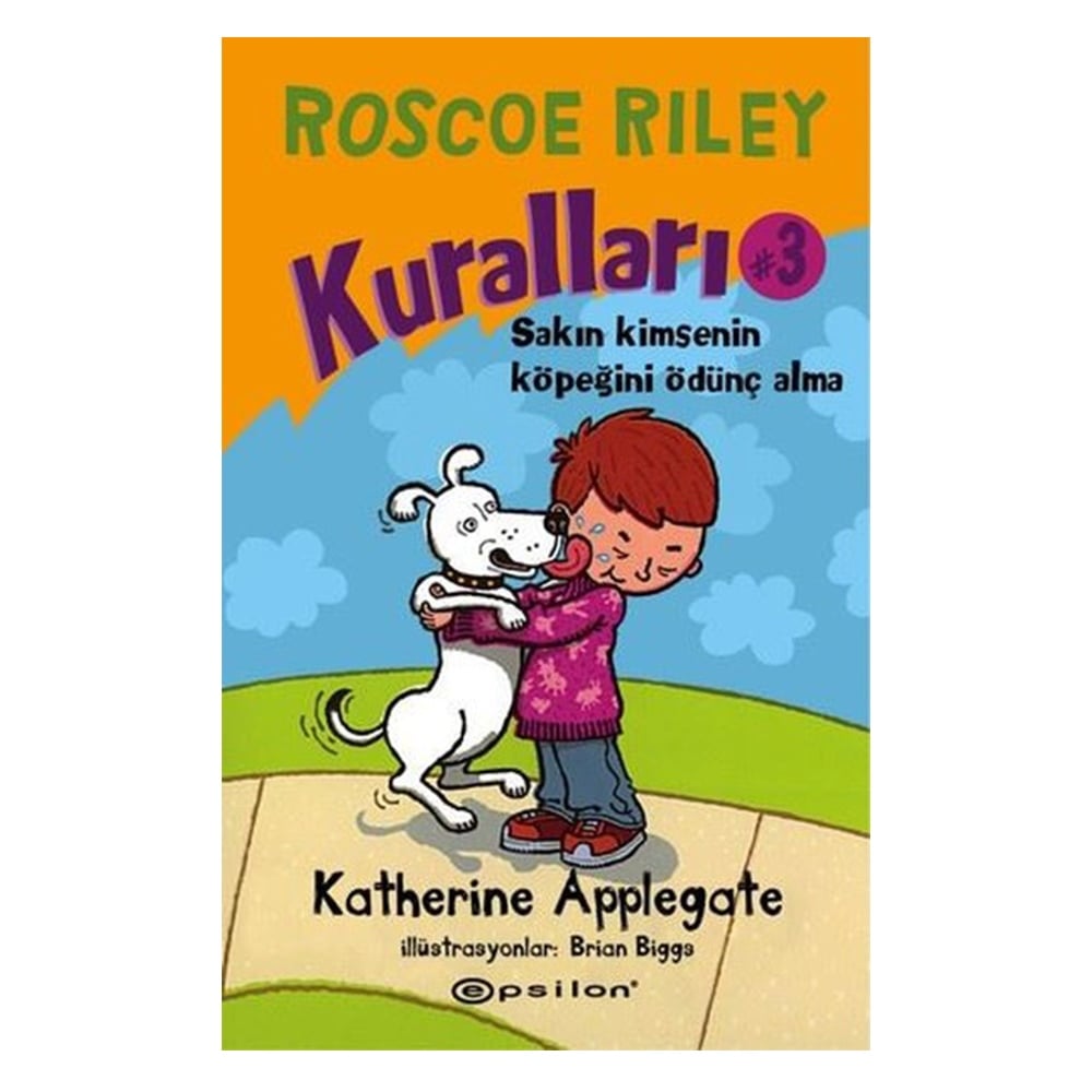 ROSCOE RILEY KURALLARI 3 SAKIN KİMSENİN KÖPEĞİNİ ÖDÜNÇ ALMA! Çocuk Kitapları Uzmanı - Children's Books Expert