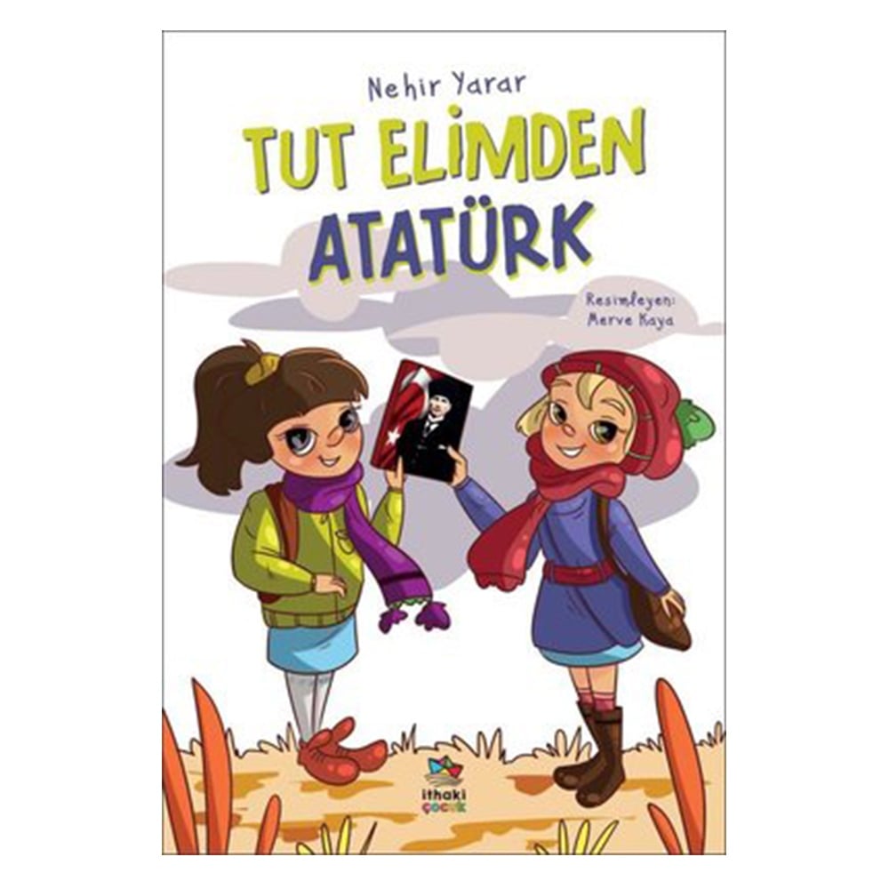 TUT ELİMDEN ATATÜRK Çocuk Kitapları Uzmanı - Children's Books Expert