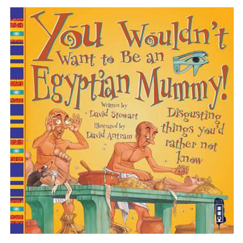 YOU WOULDN'T WANT TO BE AN EGYPTIAN MUMMY! Çocuk Kitapları Uzmanı - Children's Books Expert